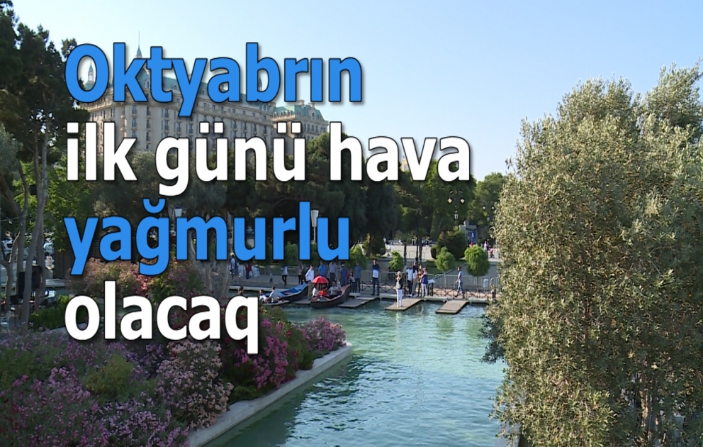 Oktyabrın ilk günü hava yağmurlu olacaq