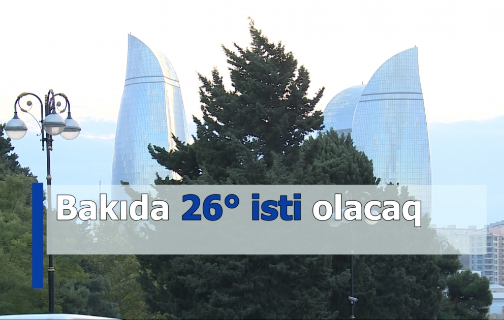 Bakıda 26° isti olacaq