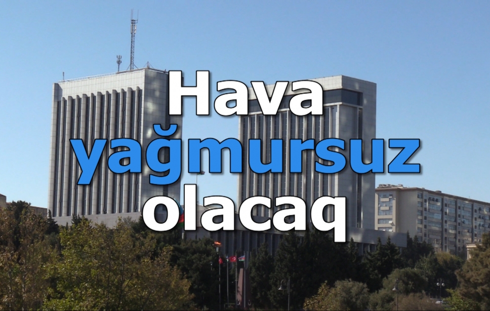 Hava yağmursuz olacaq