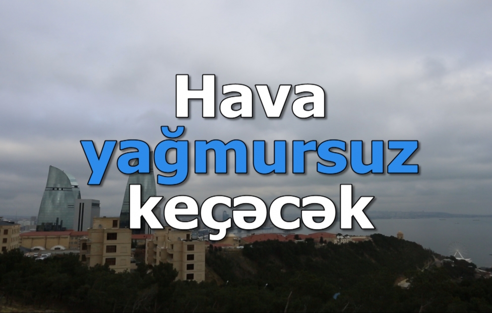 Bakıda hava yağmursuz keçəcək