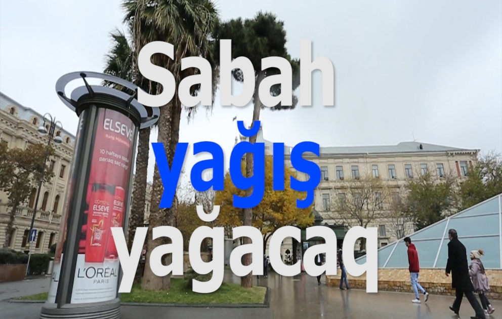 Bakıda və bölgələrdə yağış yağacaq