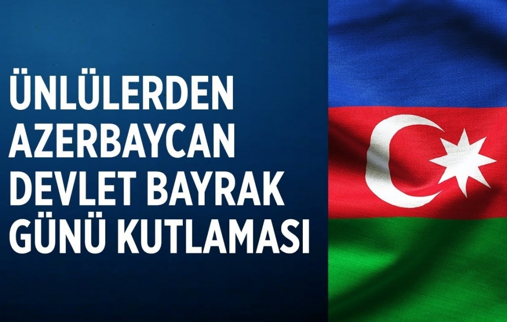 Türkiyəli tanınmışlardan möhtəşəm Bayraq Günü təbriki