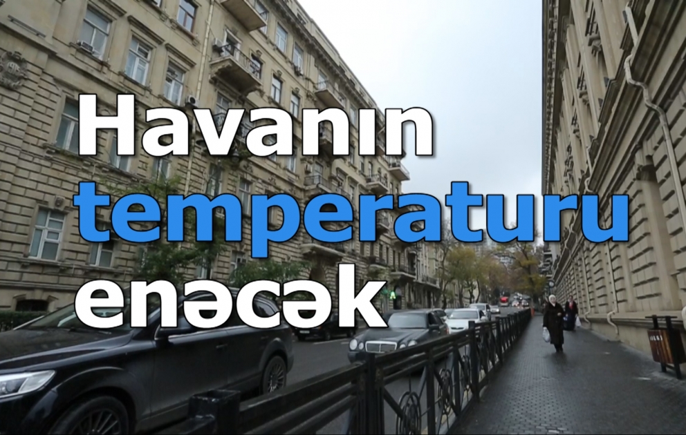 Havanın temperaturu enəcək, yağış yağacaq