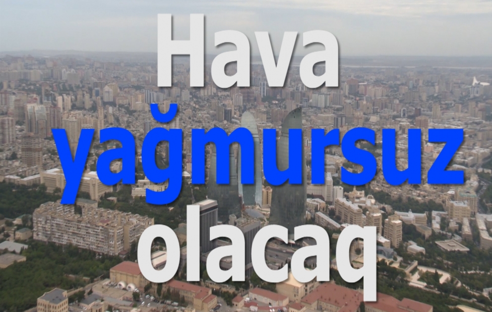 Hava yağmursuz olacaq