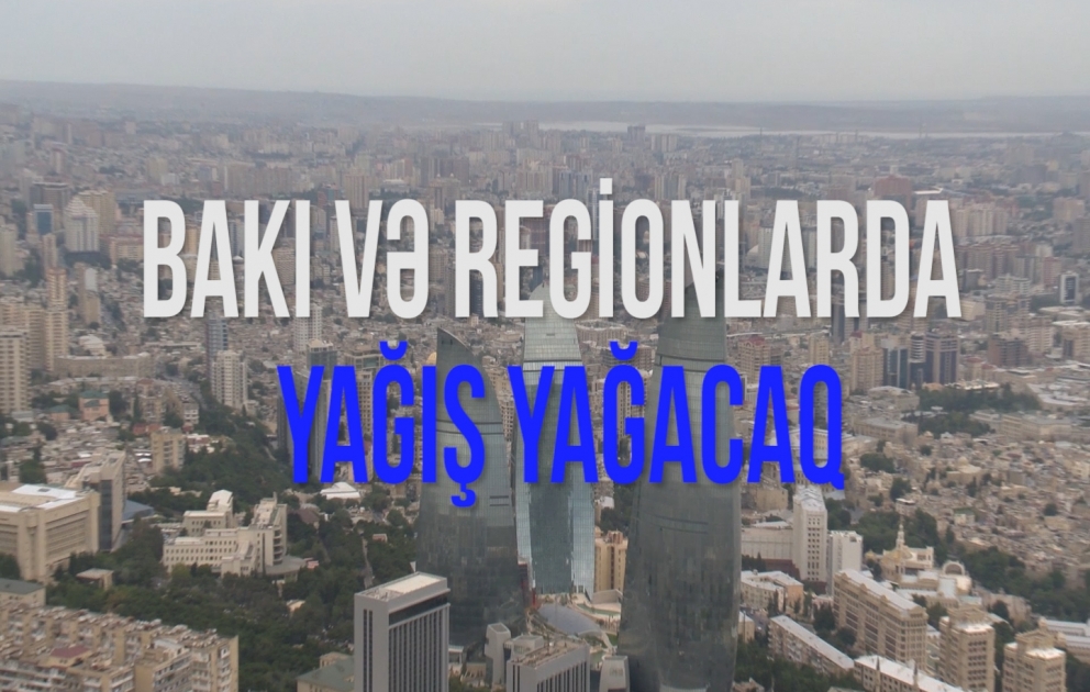 Bakı və regionlarda yağış yağacaq