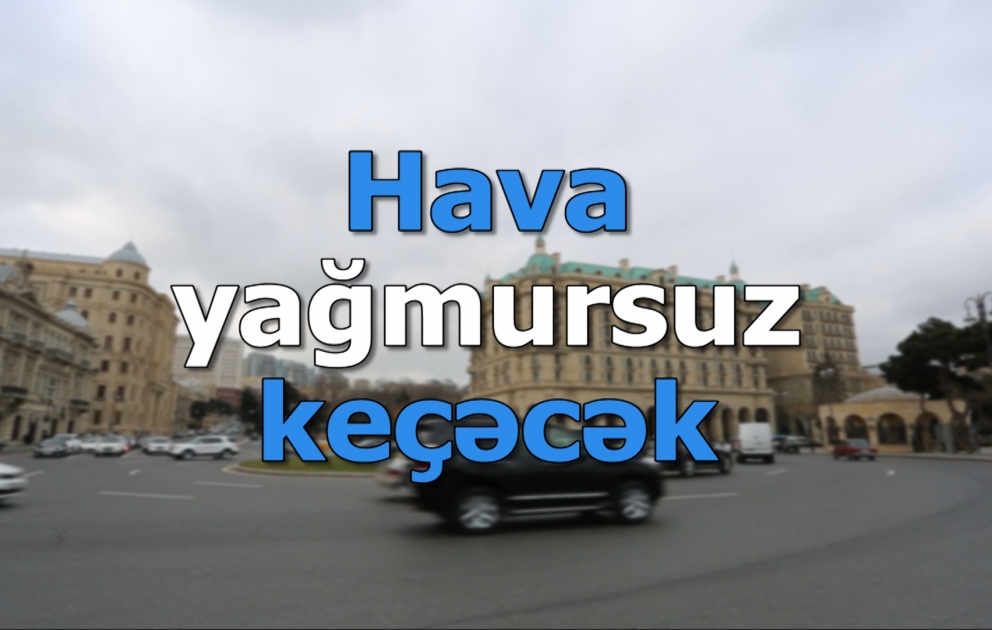 Bakıda hava yağmursuz keçəcək