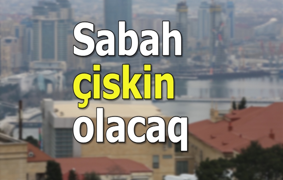 Bakıda çiskin olacaq