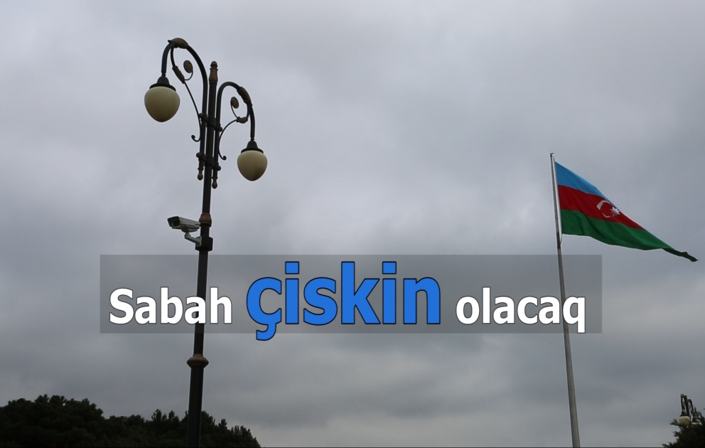 Hava çiskinli olacaq