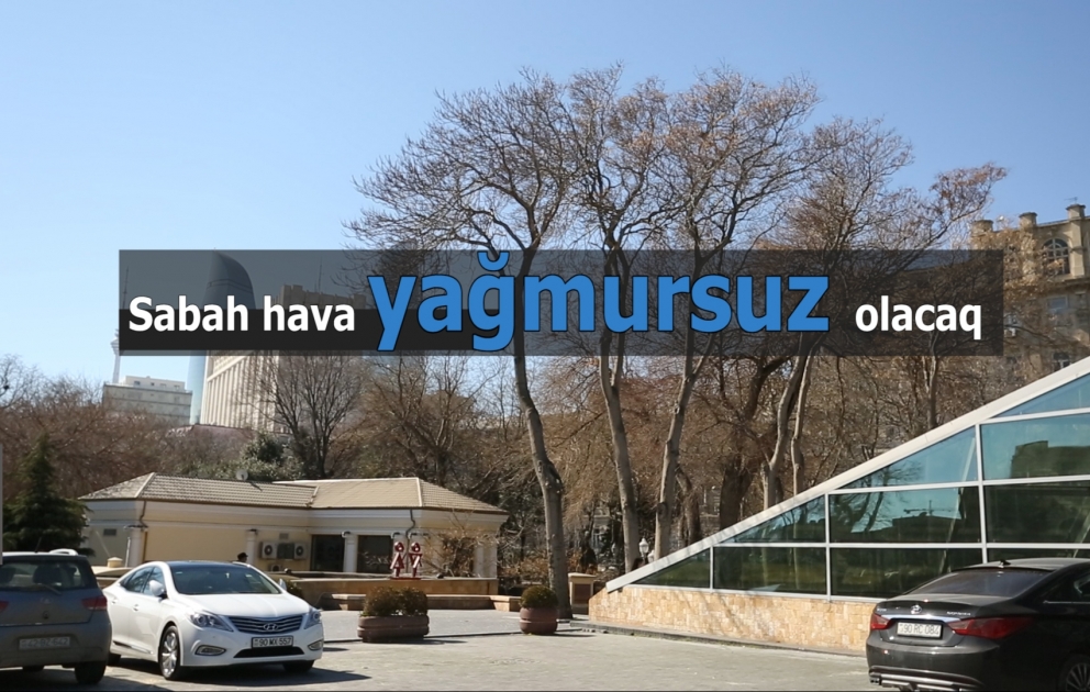 Sabah hava yağmursuz olacaq