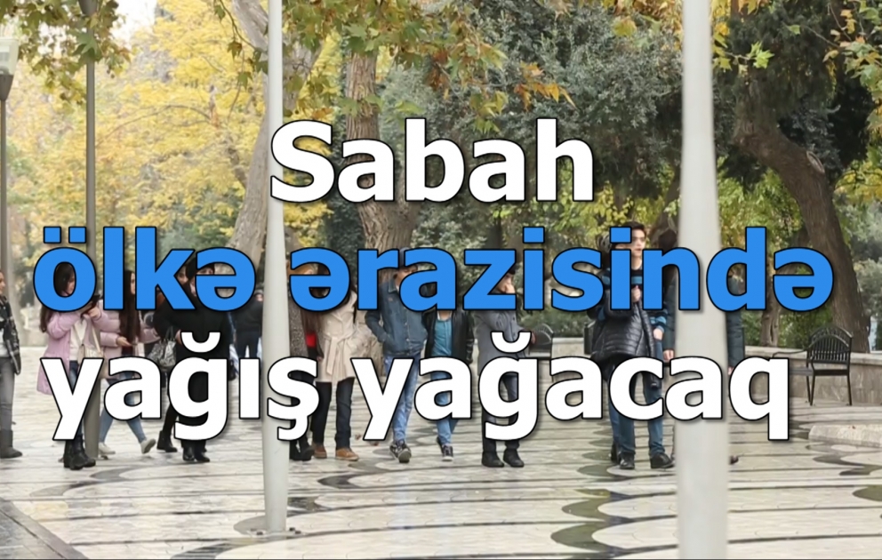Sabah ölkə ərazisində yağış yağacaq