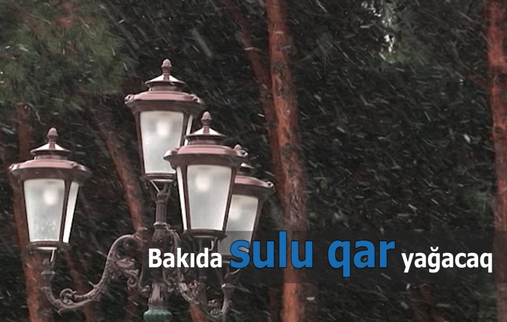Bakıda sulu qar, qar yağacaq