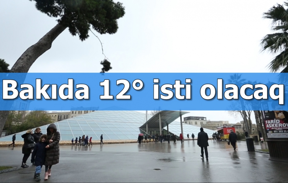 Bakıda 12° isti olacaq