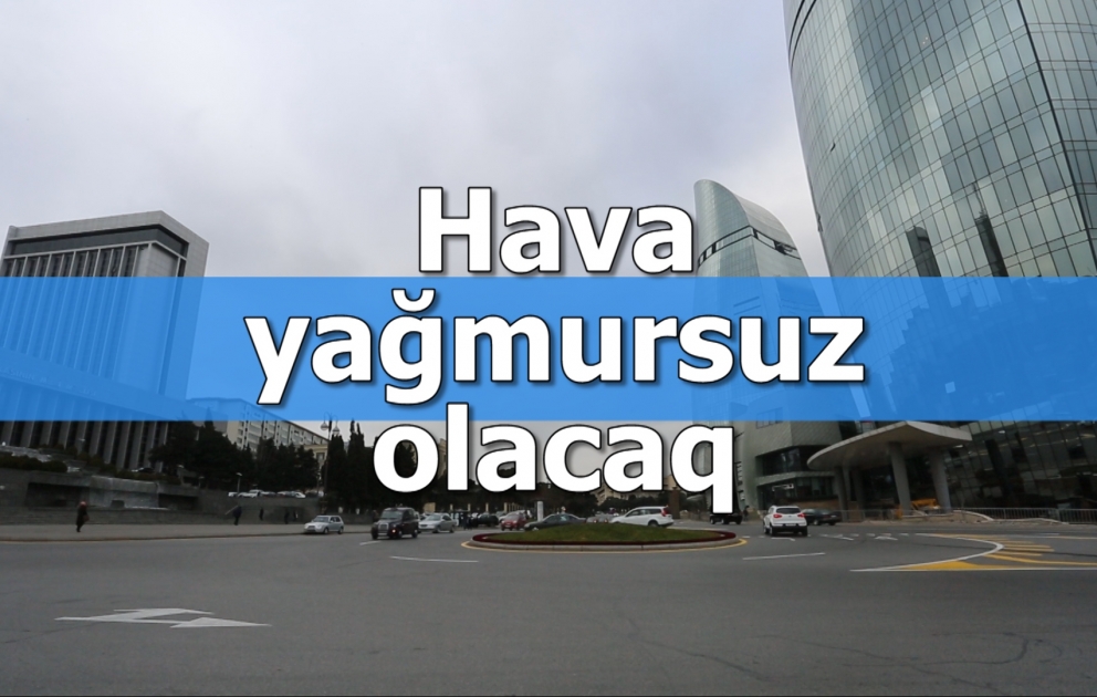 Hava yağmursuz olacaq