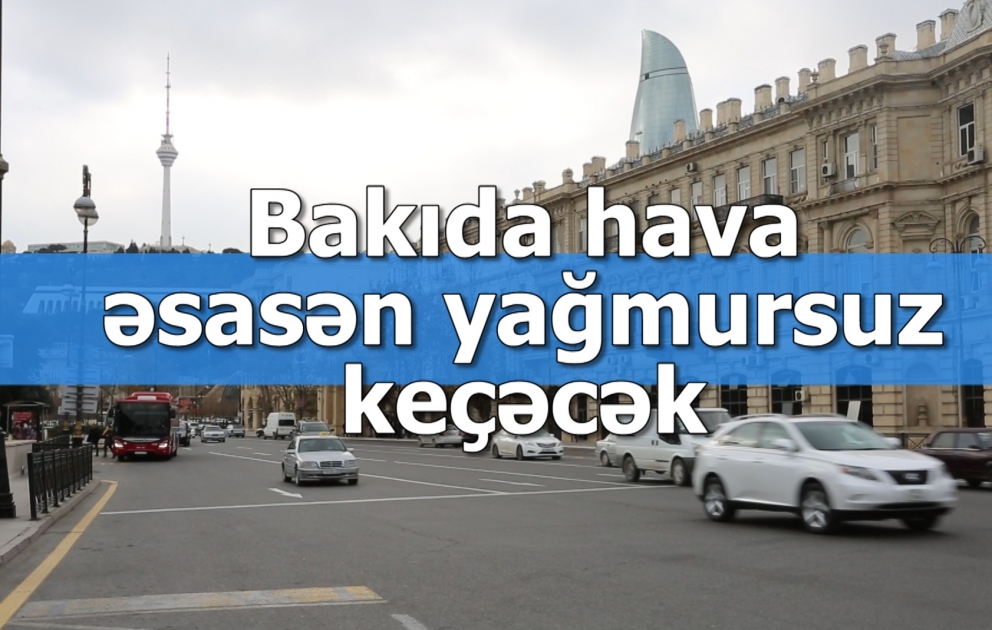 Bakıda hava yağmursuz keçəcək