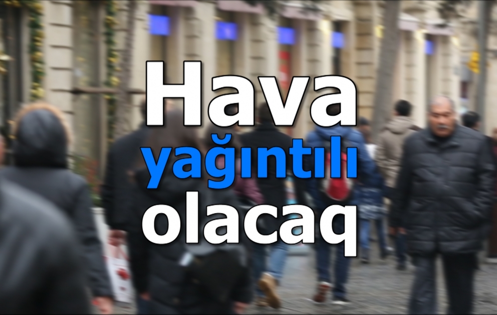 Sabah ölkə ərazisində hava yağıntılı olacaq