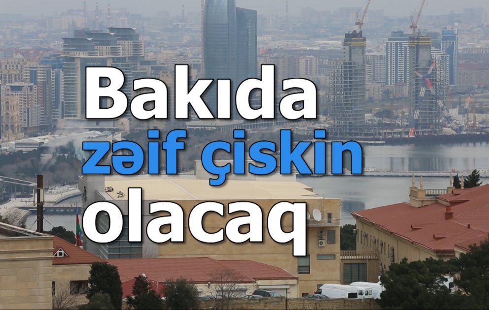 Sabah zəif çiskin olacaq