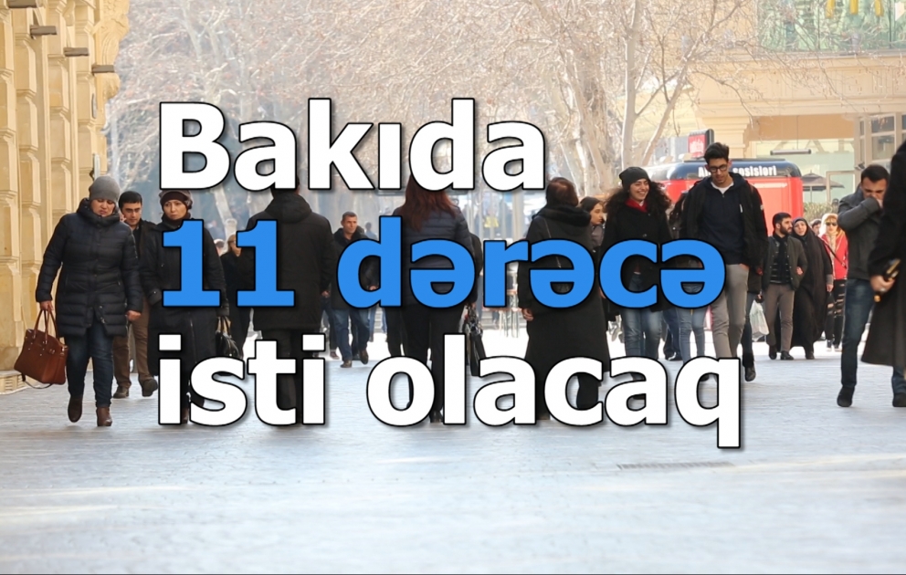 Bakıda 11° isti olacaq