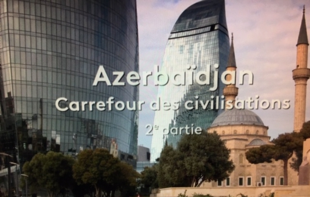 “France2” kanalında “Azərbaycan-sivilizasiyaların kəsişməsində” sənədli filminin 2-ci hissəsi yayımlanıb