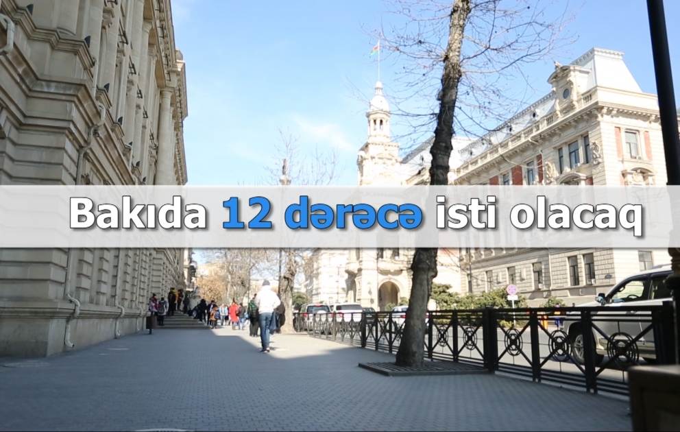 Bakıda 12° isti olacaq