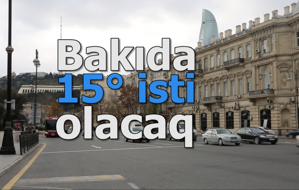 Martın 8-də Bakıda 15° isti olacaq