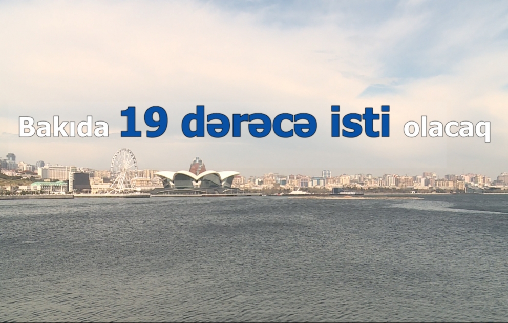 Bakıda 19 dərəcə isti olacaq