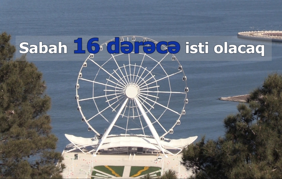 Bakıda 16 dərəcə isti olacaq