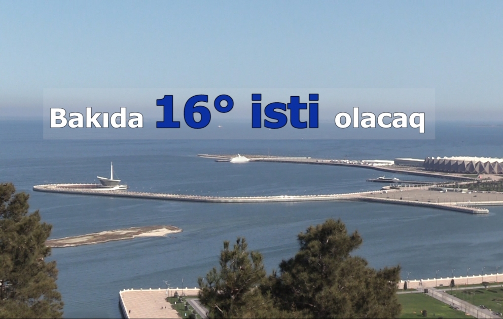Bakıda 16° isti olacaq