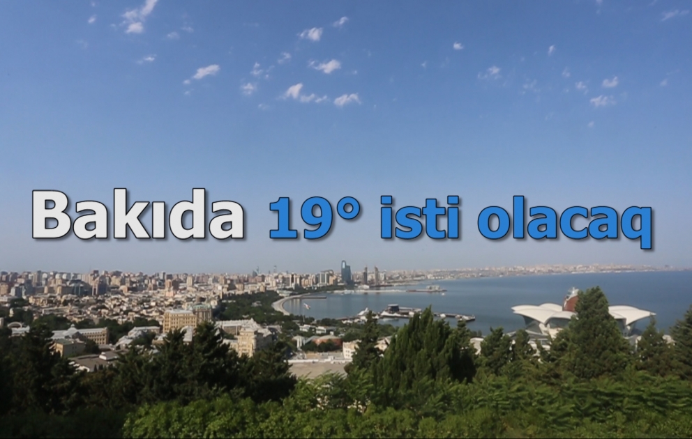 Bakıda 19° isti olacaq
