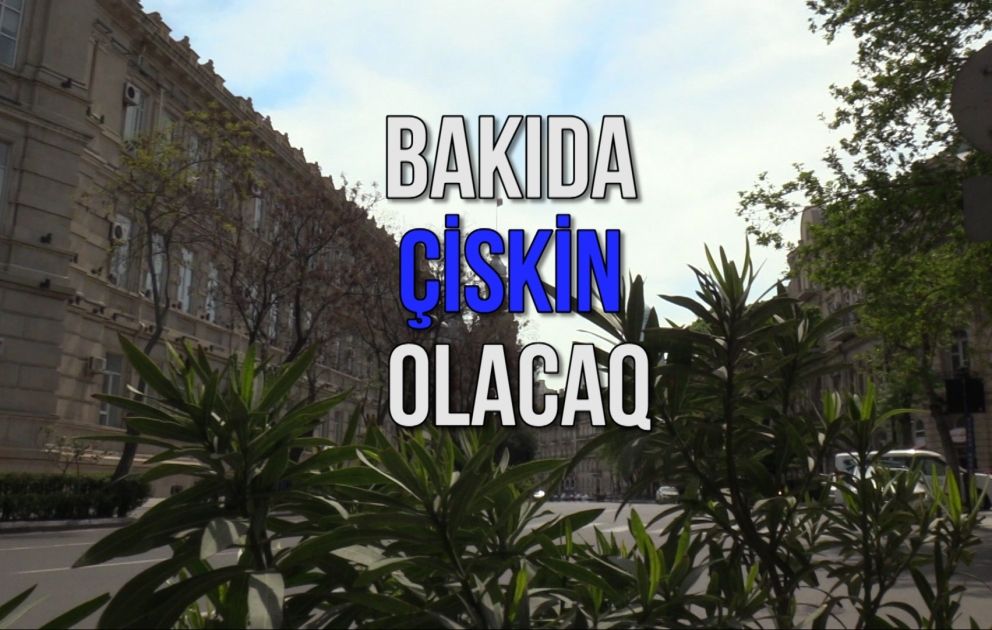 Bakıda çiskin olacaq