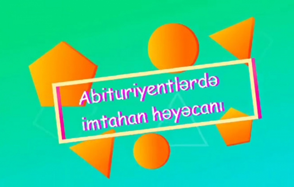 Məktəb psixoloqu abituriyentlərdə imtahan həyəcanı mövzusunda tövsiyələrini verir