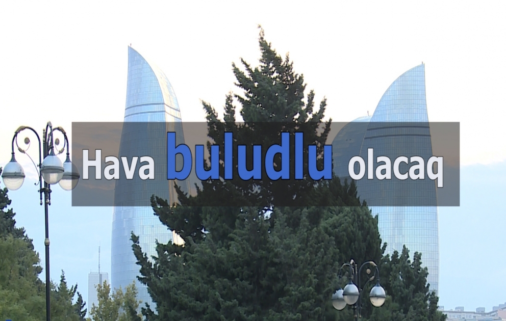 Bakıda hava buludlu olacaq