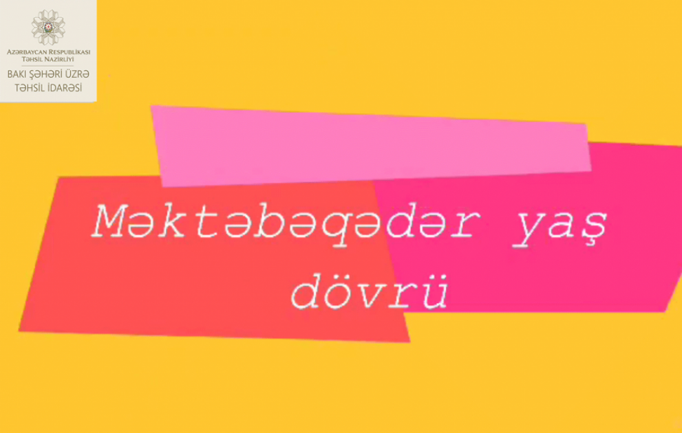 Məktəb psixoloqu məktəbəqədər yaş dövrü mövzusunda tövsiyələrini təqdim edir