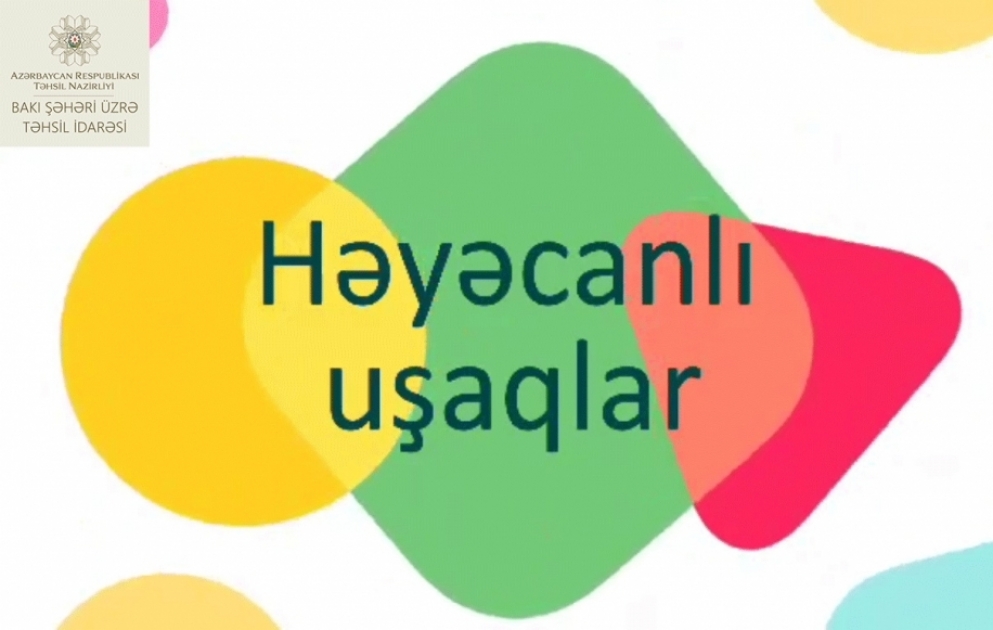 Məktəb psixoloqu “Həyəcanlı uşaqlar” mövzusunda tövsiyələrini təqdim edir