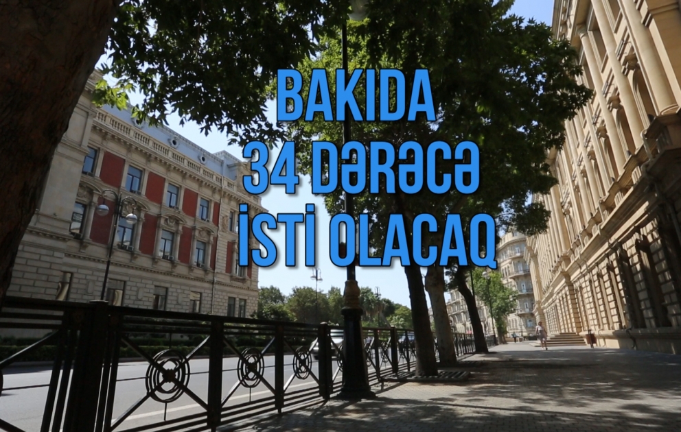 Sabah 34 dərəcə isti olacaq