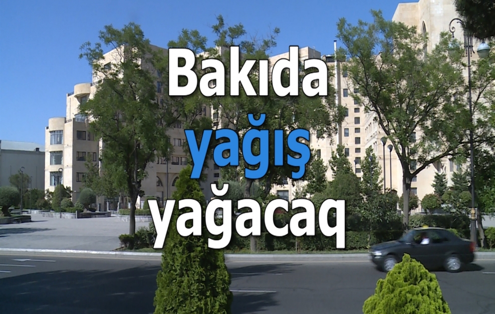 Bakıda yağış yağacaq, şimal küləyi əsəcək