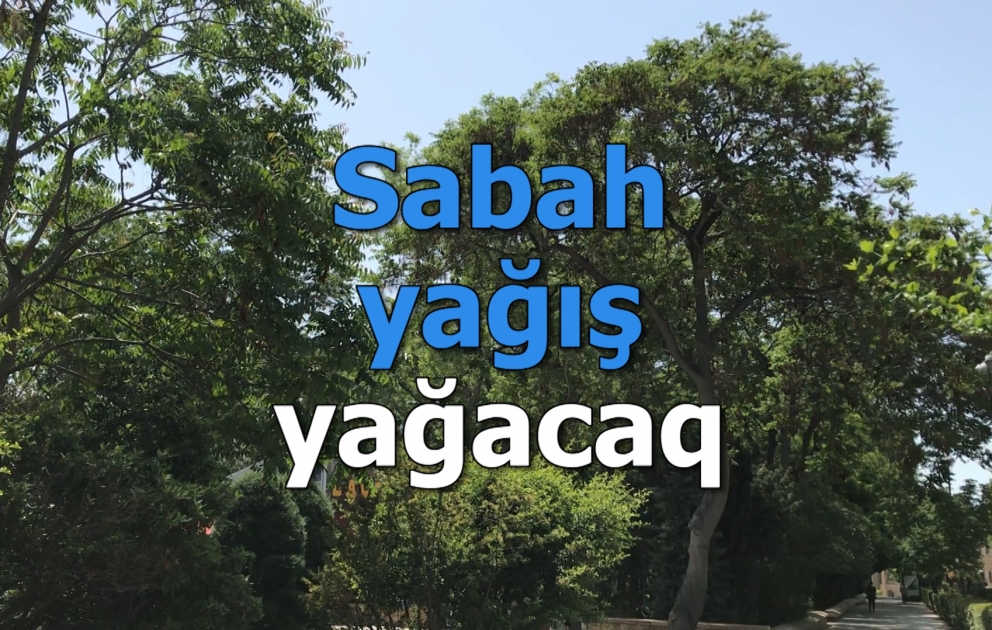 Sabah yağış yağacağı gözlənilir