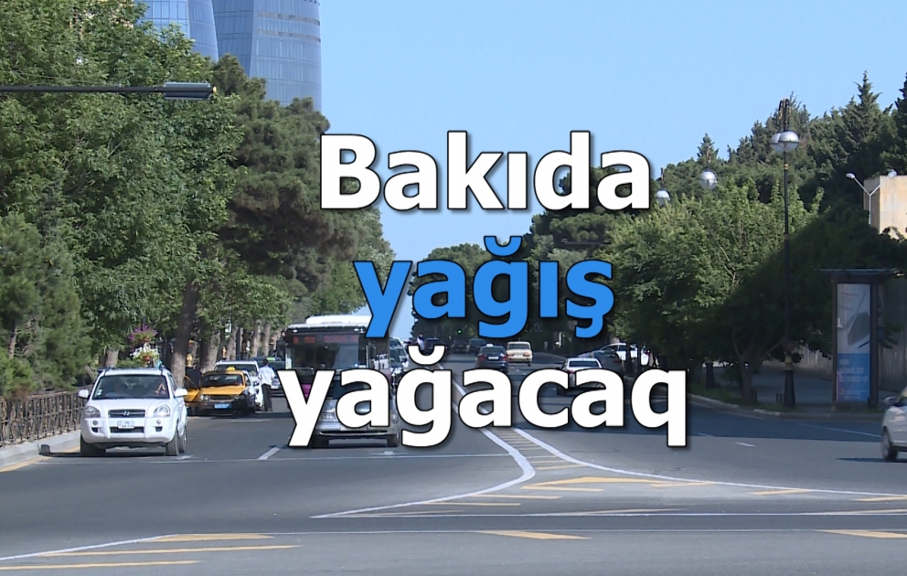 Sabah Bakıda və rayonlarda yağış gözlənilir
