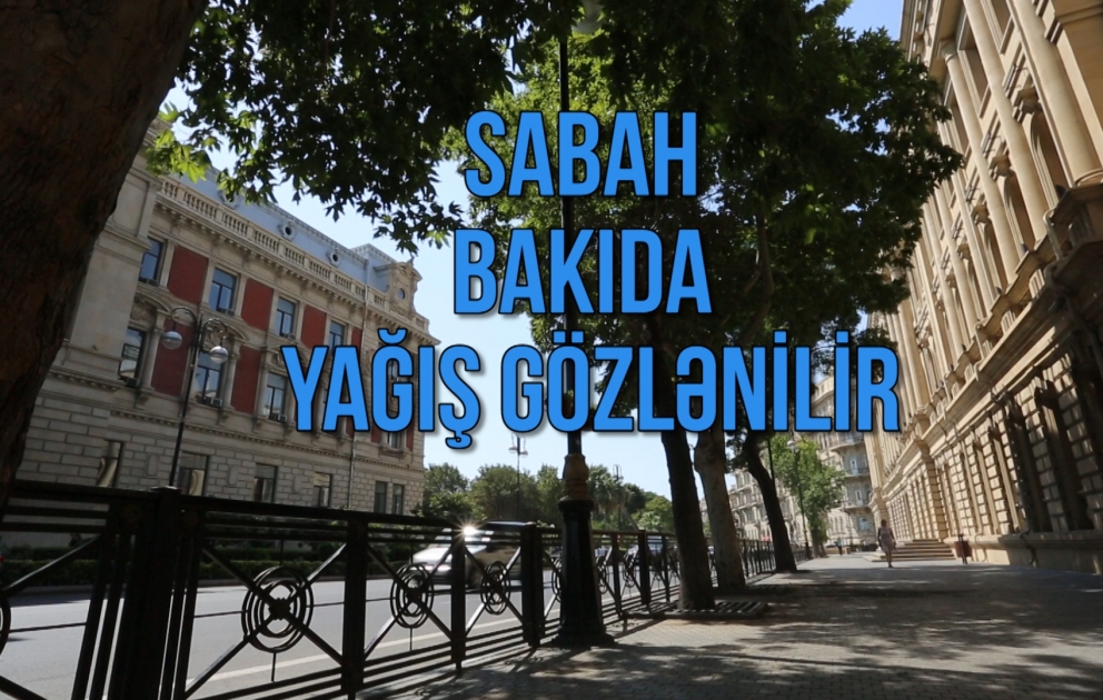 Sabah Bakıda yağış gözlənilir