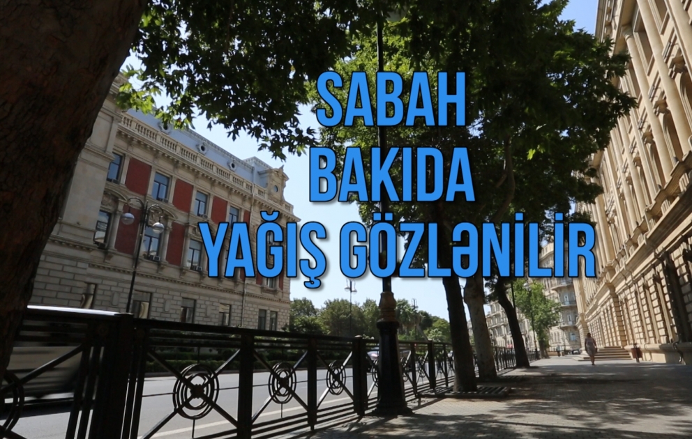 Sabah yağış yağacağı gözlənilir