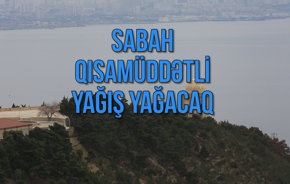Sabah qısamüddətli yağış yağacaq