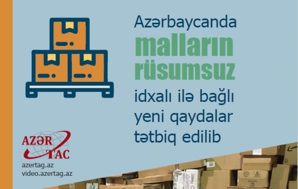 Malların rüsumsuz idxalı ilə bağlı yeni qaydalar