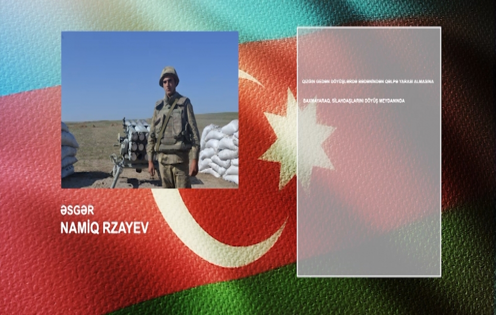 Düşmənlə mübarizədə böyük şücaət göstərən əsgərimiz
