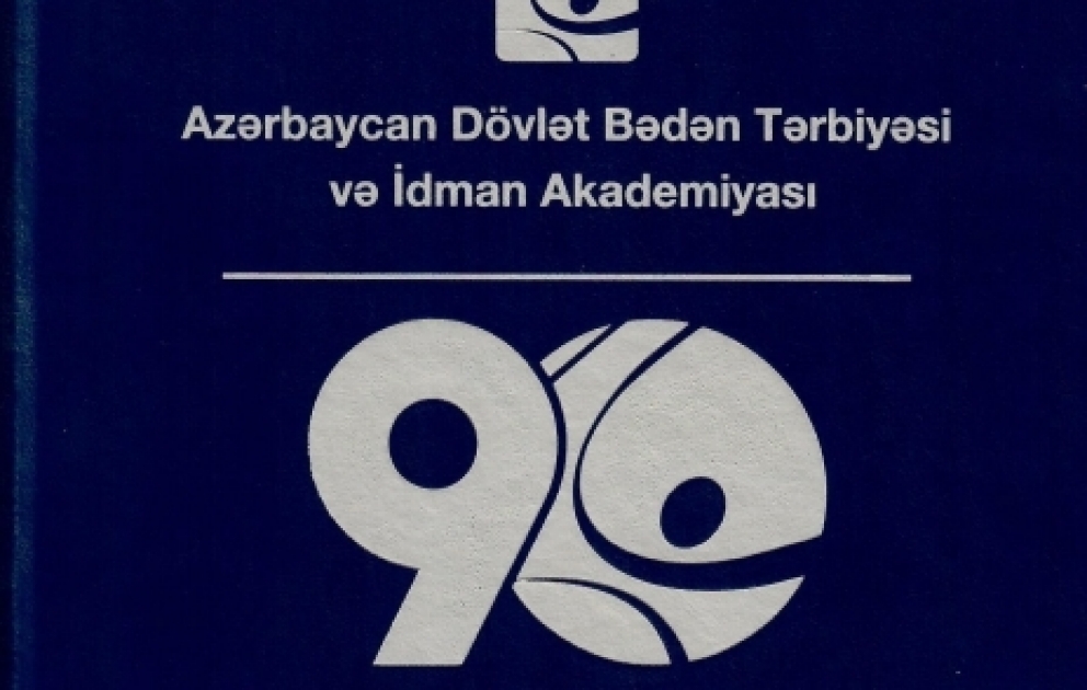 Azərbaycan Dövlət Bədən Tərbiyəsi və İdman Akademiyasının 90 illik yubileyinə həsr olunan xüsusi nəşr işıq üzü görüb