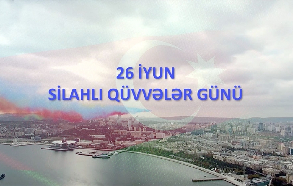 Müdafiə Nazirliyi 26 İyun - Silahlı Qüvvələr Günü münasibətilə videoçarx hazırlayıb