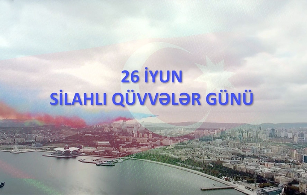 26 June – Armed Forces Day of Azerbaijan