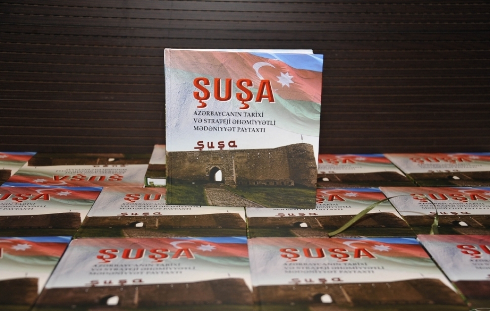 “ŞUŞA – Azərbaycanın tarixi və strateji əhəmiyyətli mədəniyyət paytaxtı” kitabının təqdimatı keçirilib