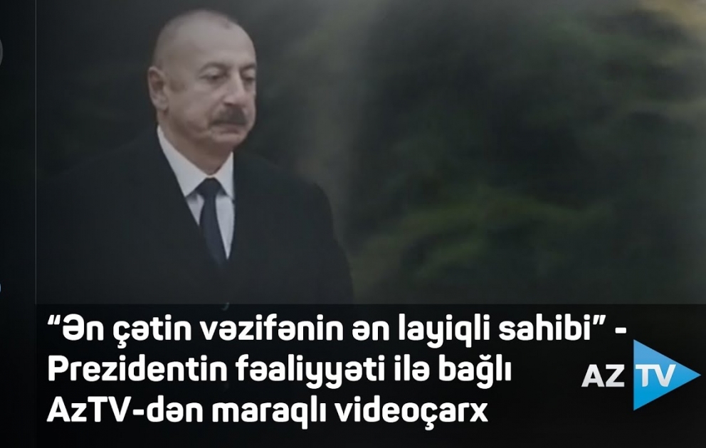 "The most worthy holder of the most difficult position" - Interesting video clip from AzTV about the President's activity