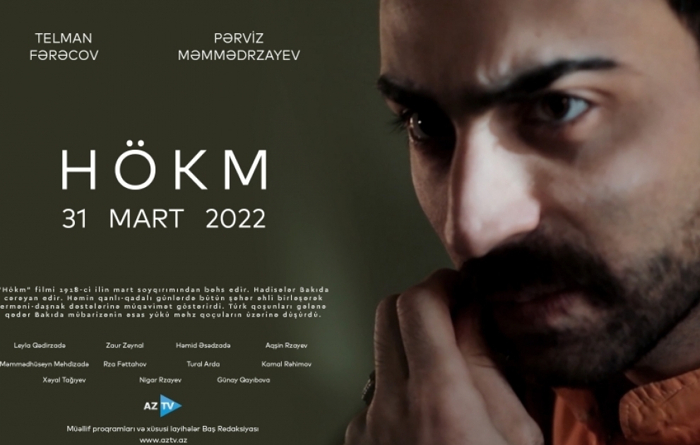 “Hökm” bədii-sənədli film Azərbaycanlıların Soyqırımı Gününə həsr edilib
