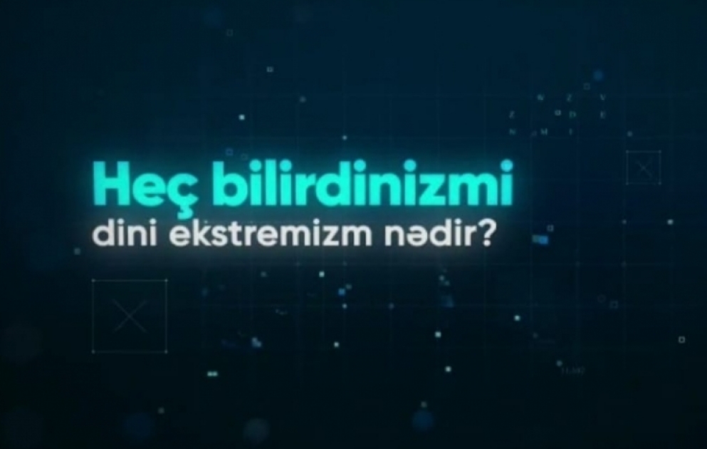 Baş Prokurorluğun #heç bilirdinizmi həştəqi altında təqdim etdiyi slaydlarda “Dini ekstremizm nədir? sualı cavablandırılıb