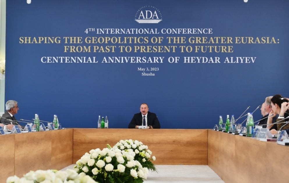 President Ilham Aliyev is attending international conference on “Shaping the Geopolitics of the Greater Eurasia: from Past to Present to Future” in Shusha